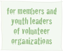 for members and
youth leaders
of volunteer organizations